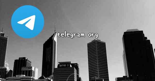 <b>telegram org</b>
